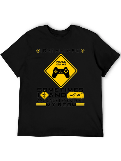 Gamer Humor T-Shirt - I Dont Always Play