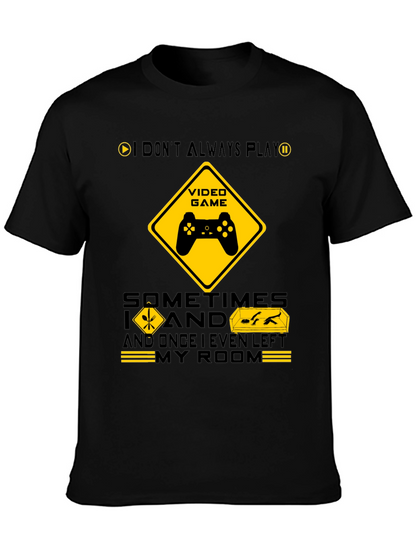 Gamer Humor T-Shirt - I Dont Always Play