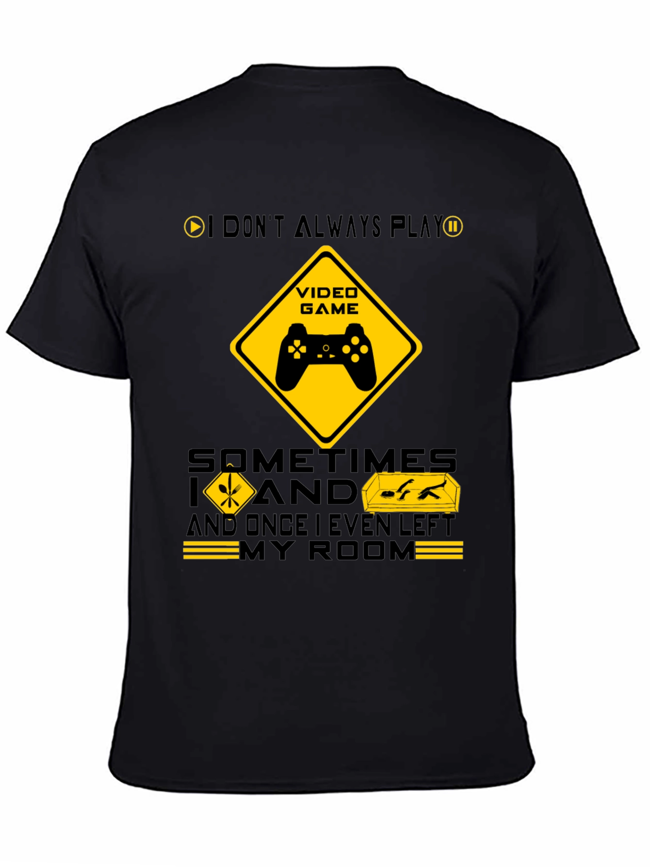 Gamer Humor T-Shirt - I Dont Always Play