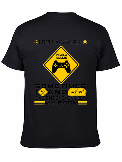 Gamer Humor T-Shirt - I Dont Always Play