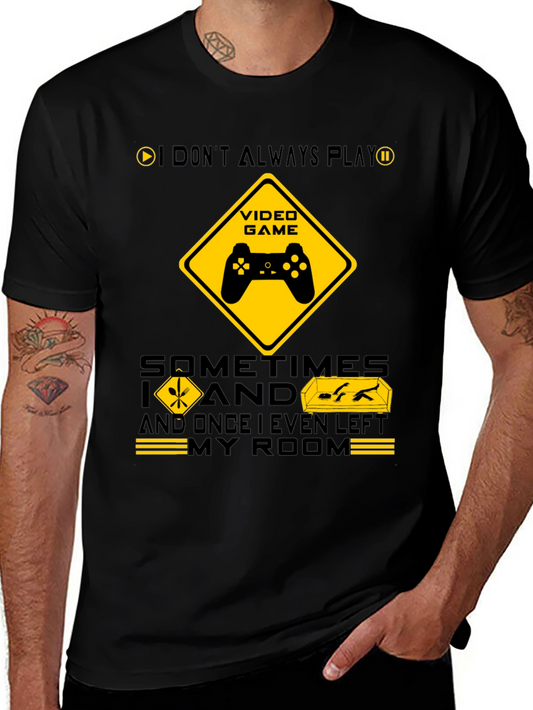 Gamer Humor T-Shirt - I Dont Always Play