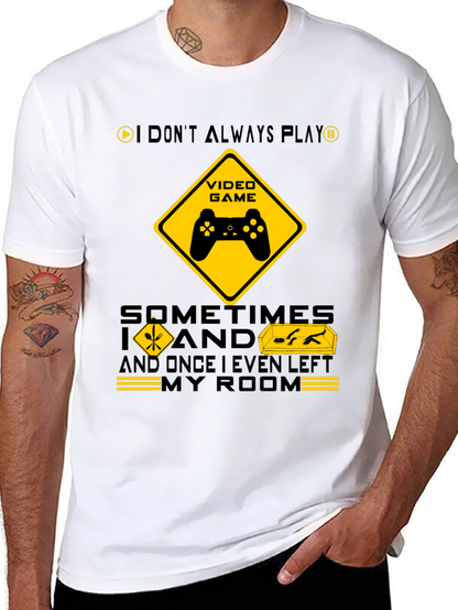 Gamer Humor T-Shirt - I Dont Always Play