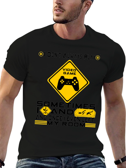 Gamer Humor T-Shirt - I Dont Always Play