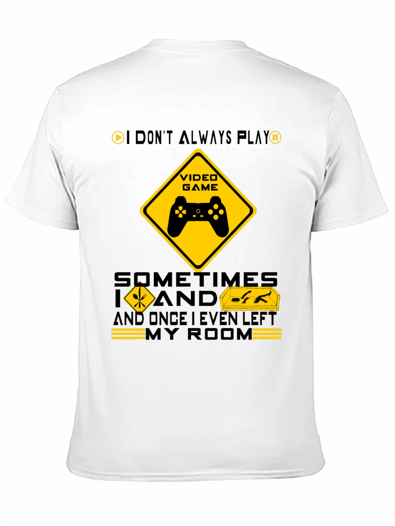 Gamer Humor T-Shirt - I Dont Always Play