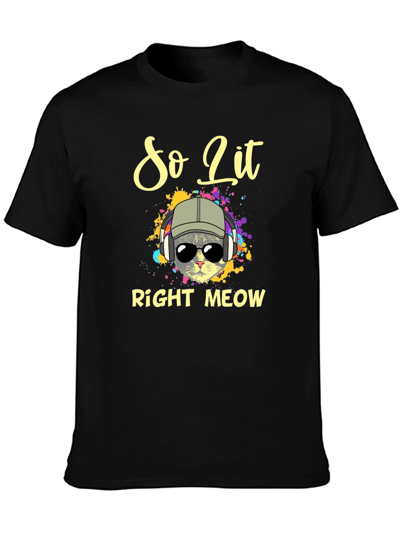 So Lit Right Meow T-Shirt - Cool Cat Design