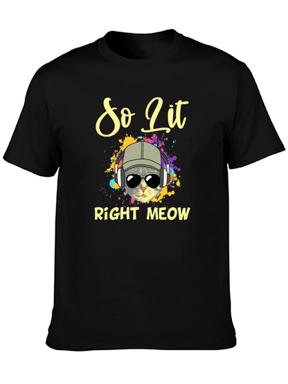 So Lit Right Meow T-Shirt - Cool Cat Design