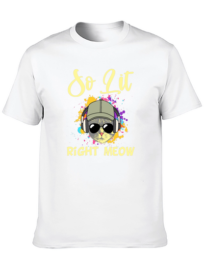 So Lit Right Meow T-Shirt - Cool Cat Design