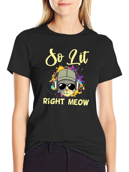 So Lit Right Meow T-Shirt - Cool Cat Design