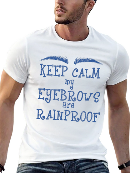 Keep Calm My Eyebrows Are Rainproof T-Shirt