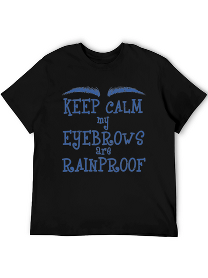 Keep Calm My Eyebrows Are Rainproof T-Shirt