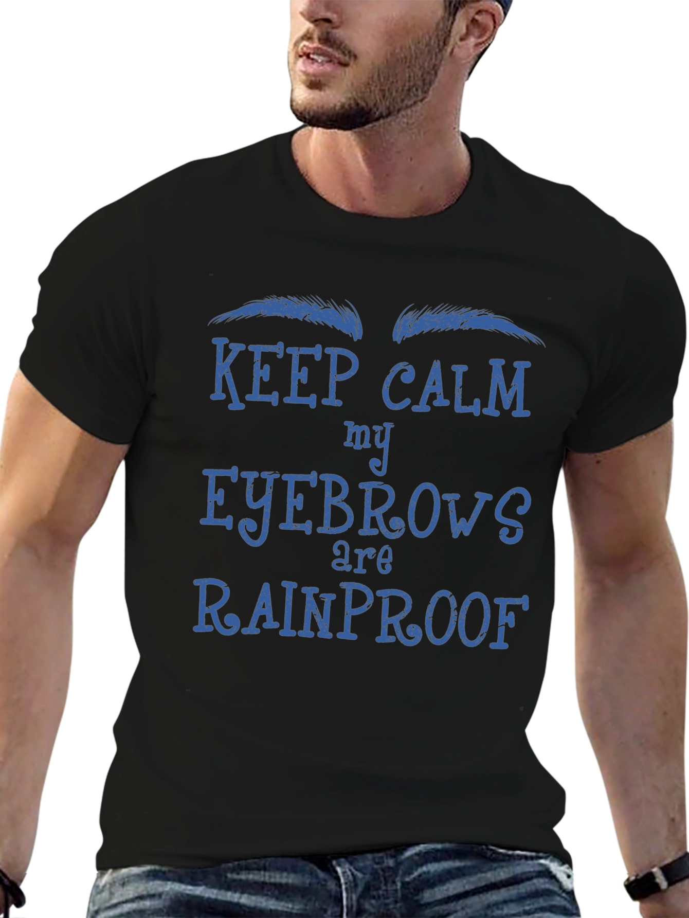 Keep Calm My Eyebrows Are Rainproof T-Shirt