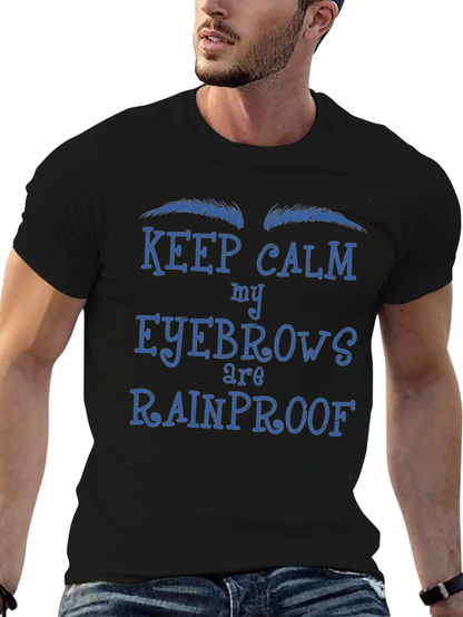 Keep Calm My Eyebrows Are Rainproof T-Shirt