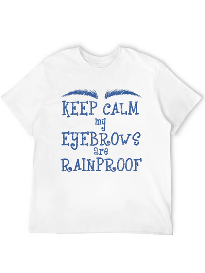Keep Calm My Eyebrows Are Rainproof T-Shirt