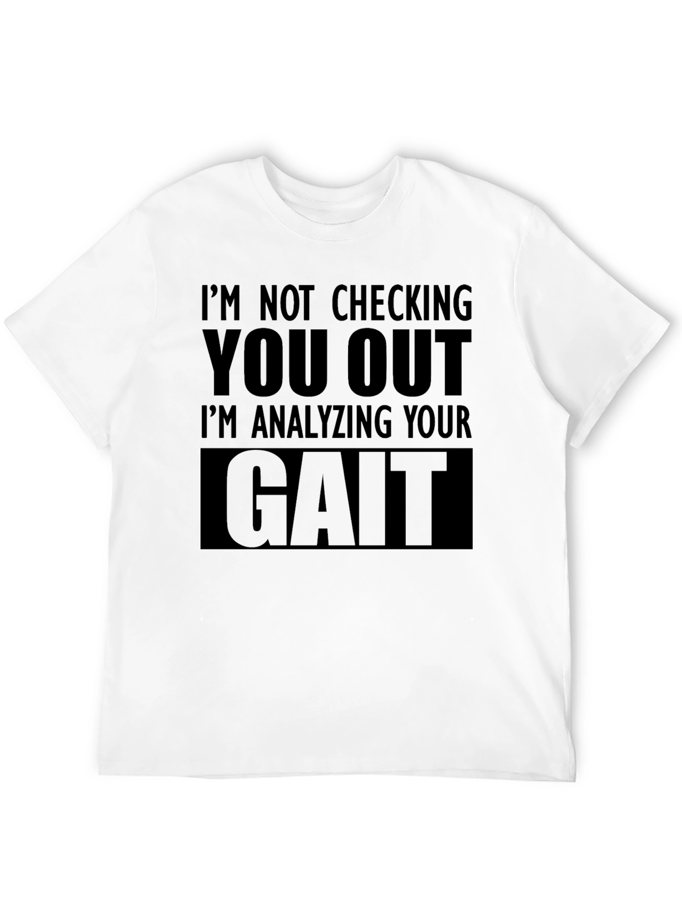 Gait Analysis T-Shirt - Funny Sarcastic Tee