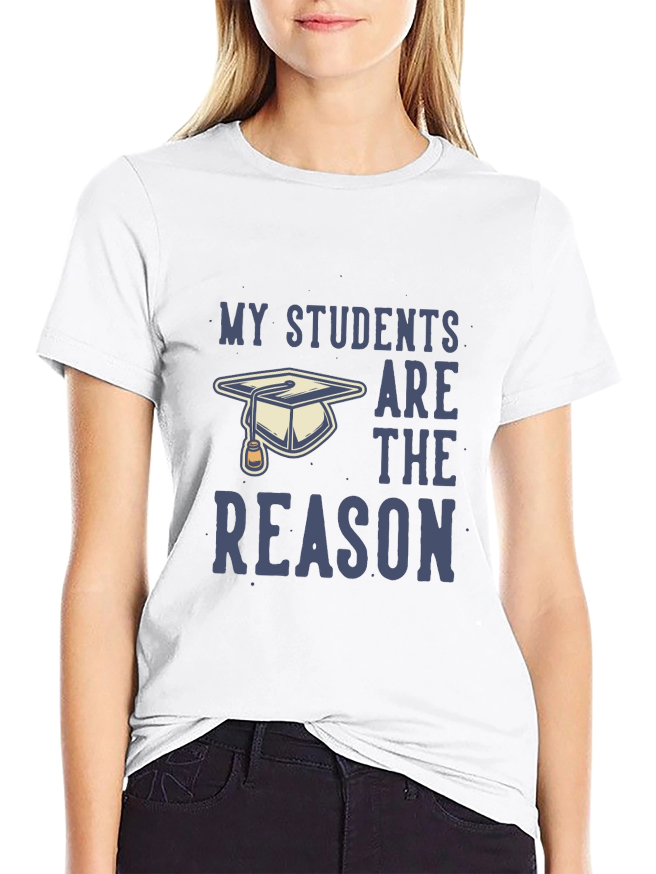 My Students Are The Reason T-Shirt - Teacher Gift