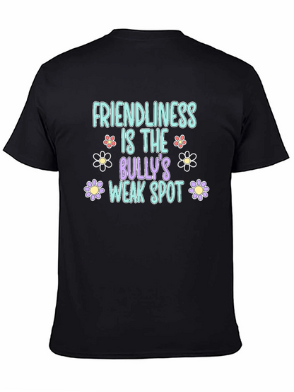 Friendliness is the Bullys Weak Spot Black T-Shirt