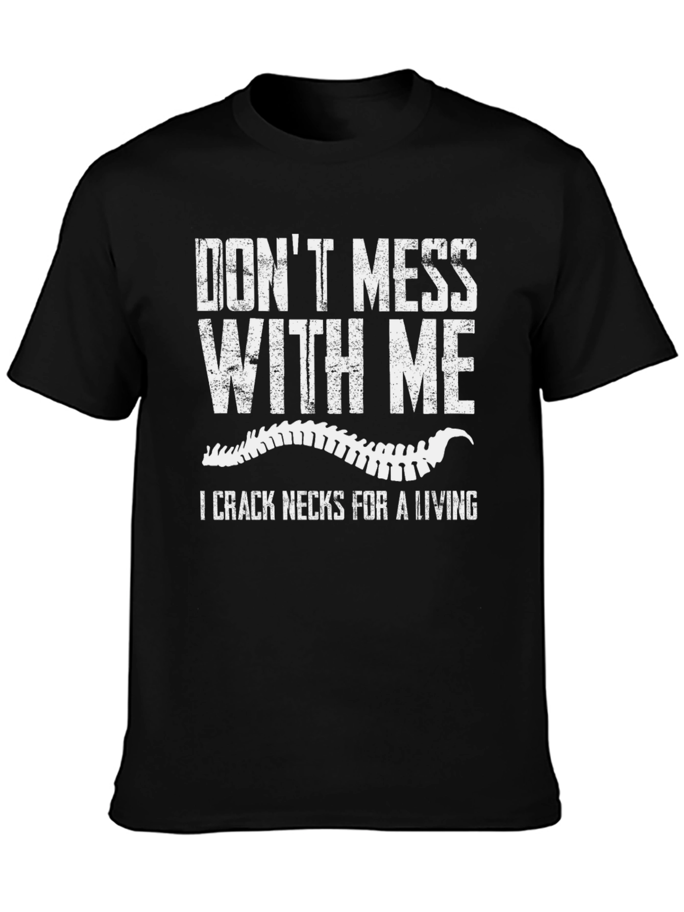 Dont Mess With Me Funny Chiropractic T-Shirt