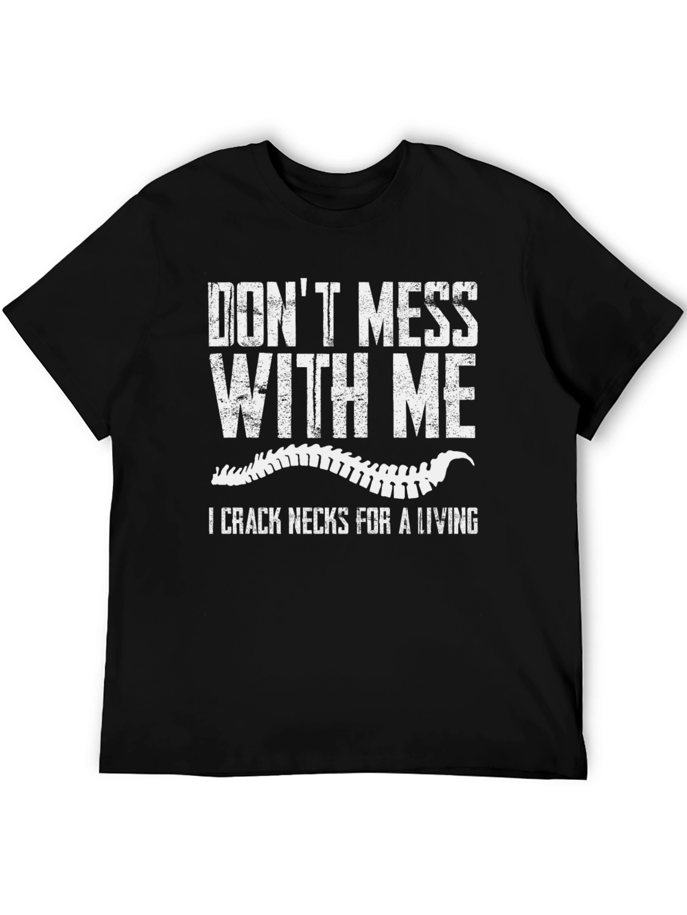 Dont Mess With Me Funny Chiropractic T-Shirt