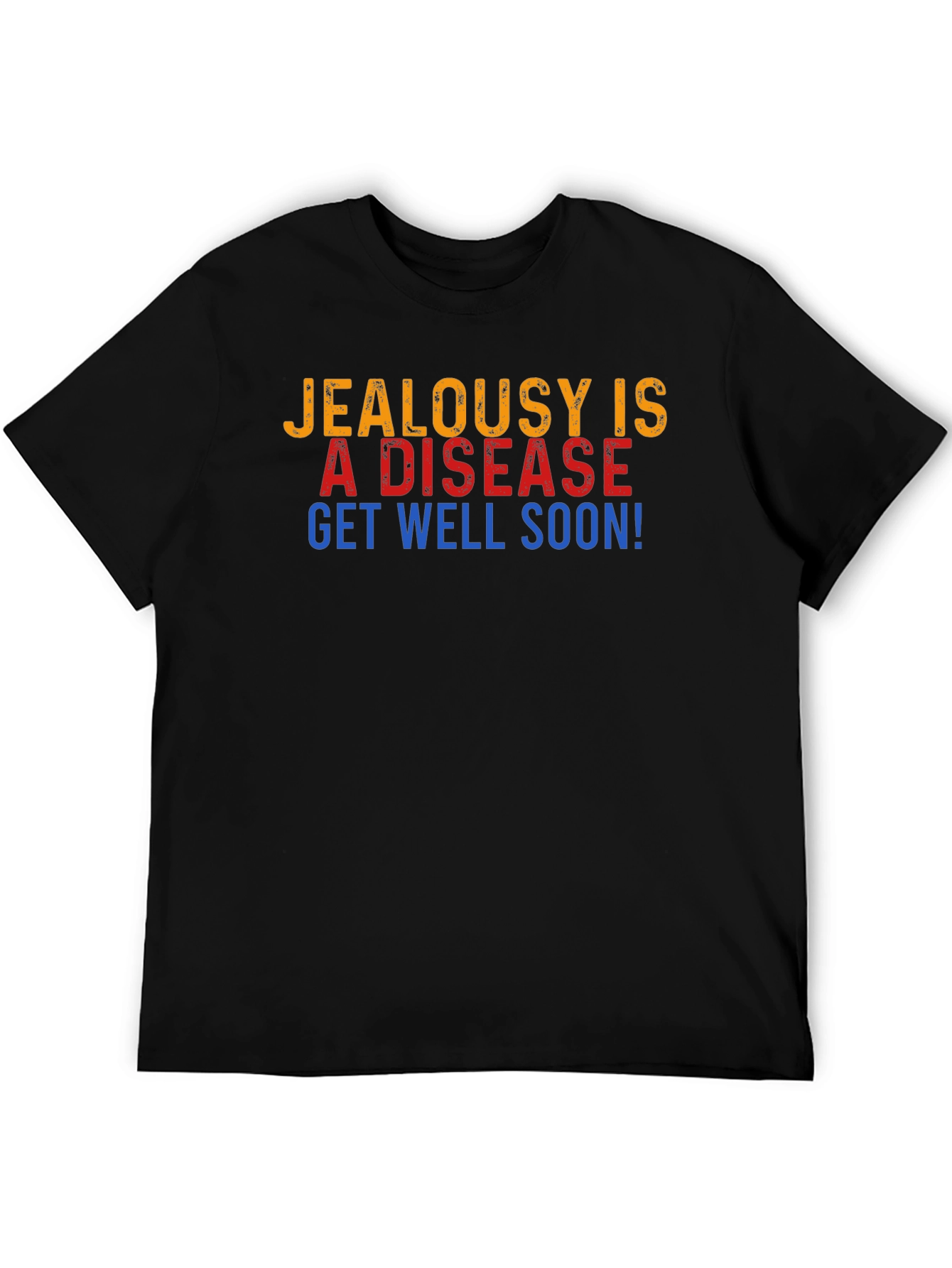Jealousy is a Disease Get Well Soon Graphic T-Shirt