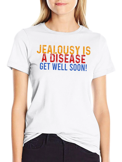 Jealousy is a Disease Get Well Soon Graphic T-Shirt