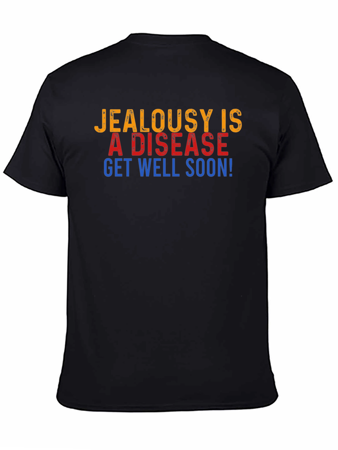 Jealousy is a Disease Get Well Soon Graphic T-Shirt