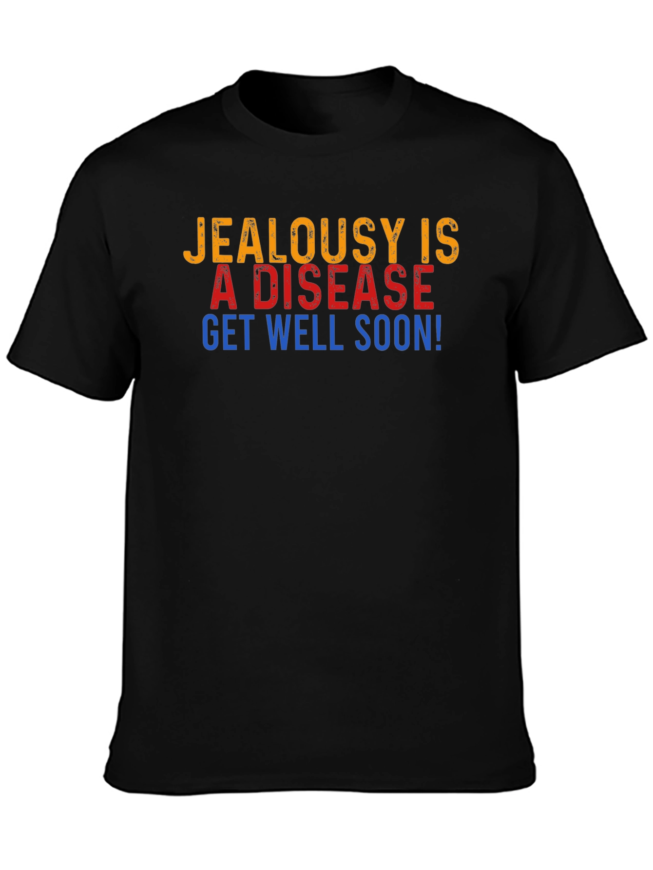Jealousy is a Disease Get Well Soon Graphic T-Shirt