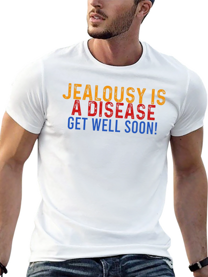 Jealousy is a Disease Get Well Soon Graphic T-Shirt