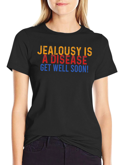 Jealousy is a Disease Get Well Soon Graphic T-Shirt