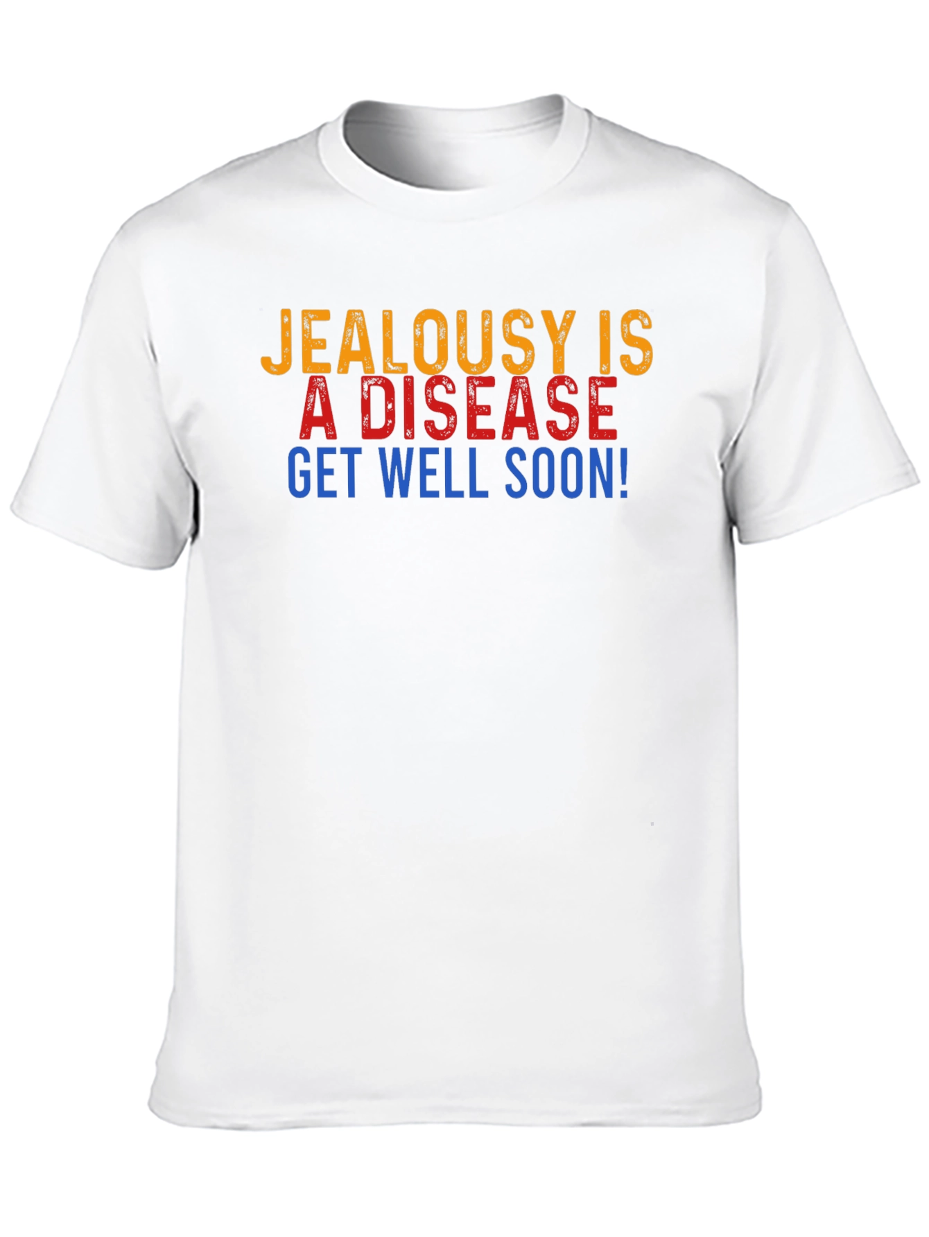 Jealousy is a Disease Get Well Soon Graphic T-Shirt