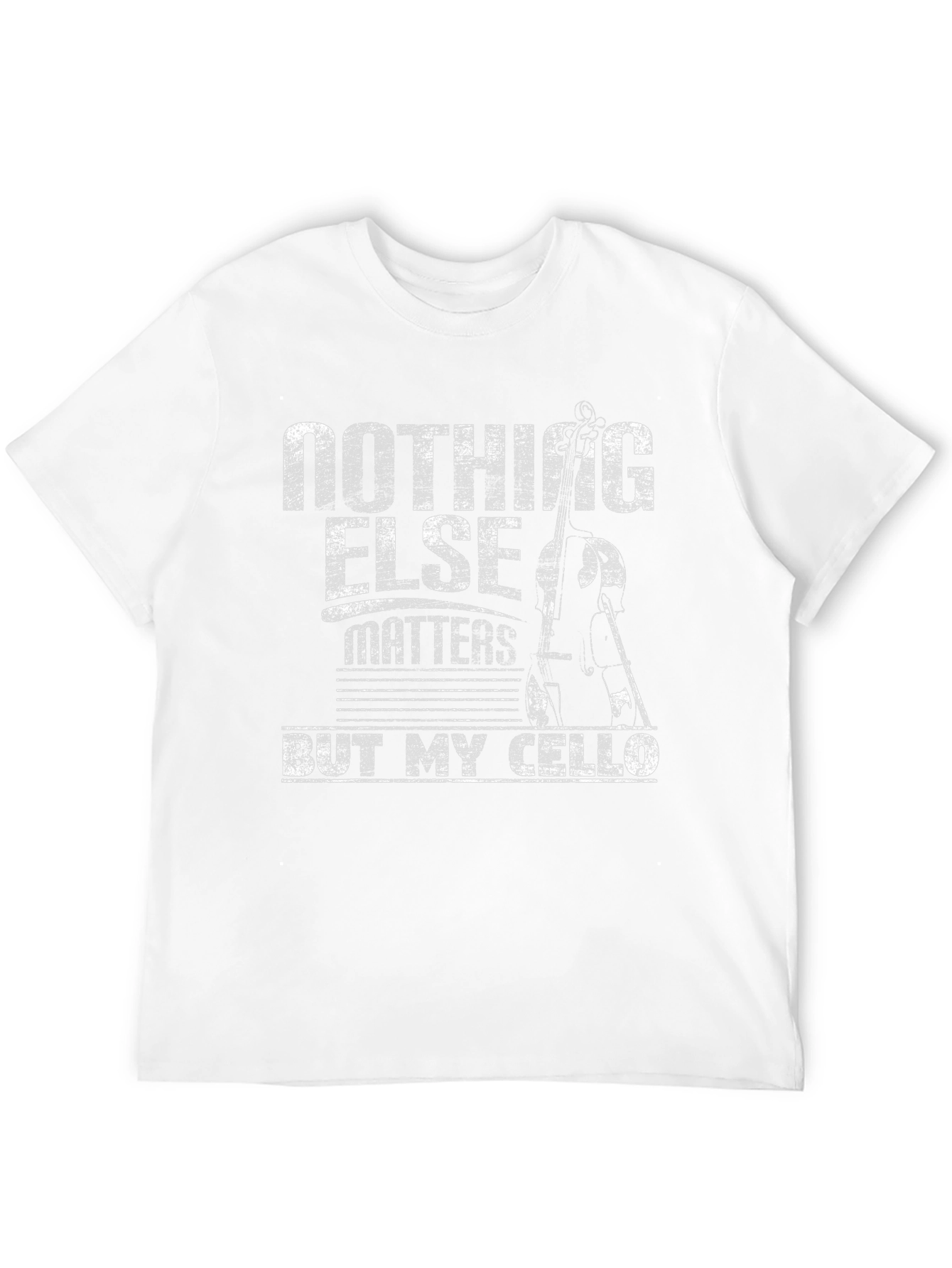 Nothing Else Matters But My Cello T-Shirt