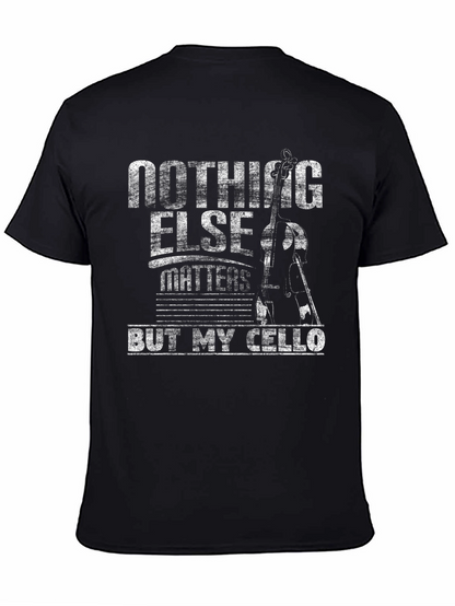 Nothing Else Matters But My Cello T-Shirt