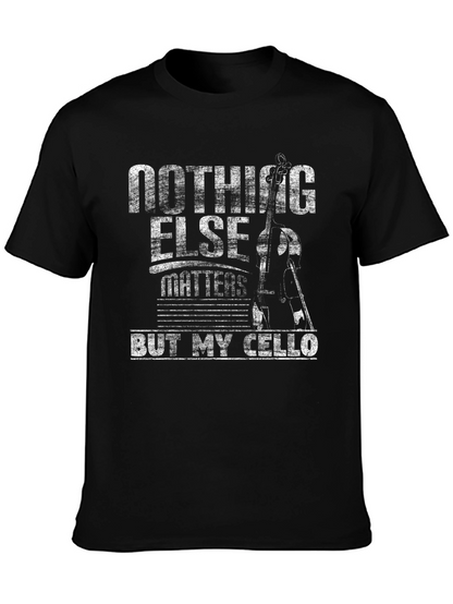 Nothing Else Matters But My Cello T-Shirt