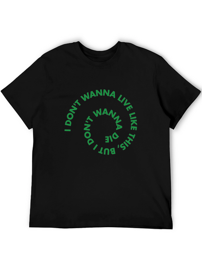 I Dont Wanna Live Like This Graphic Tee