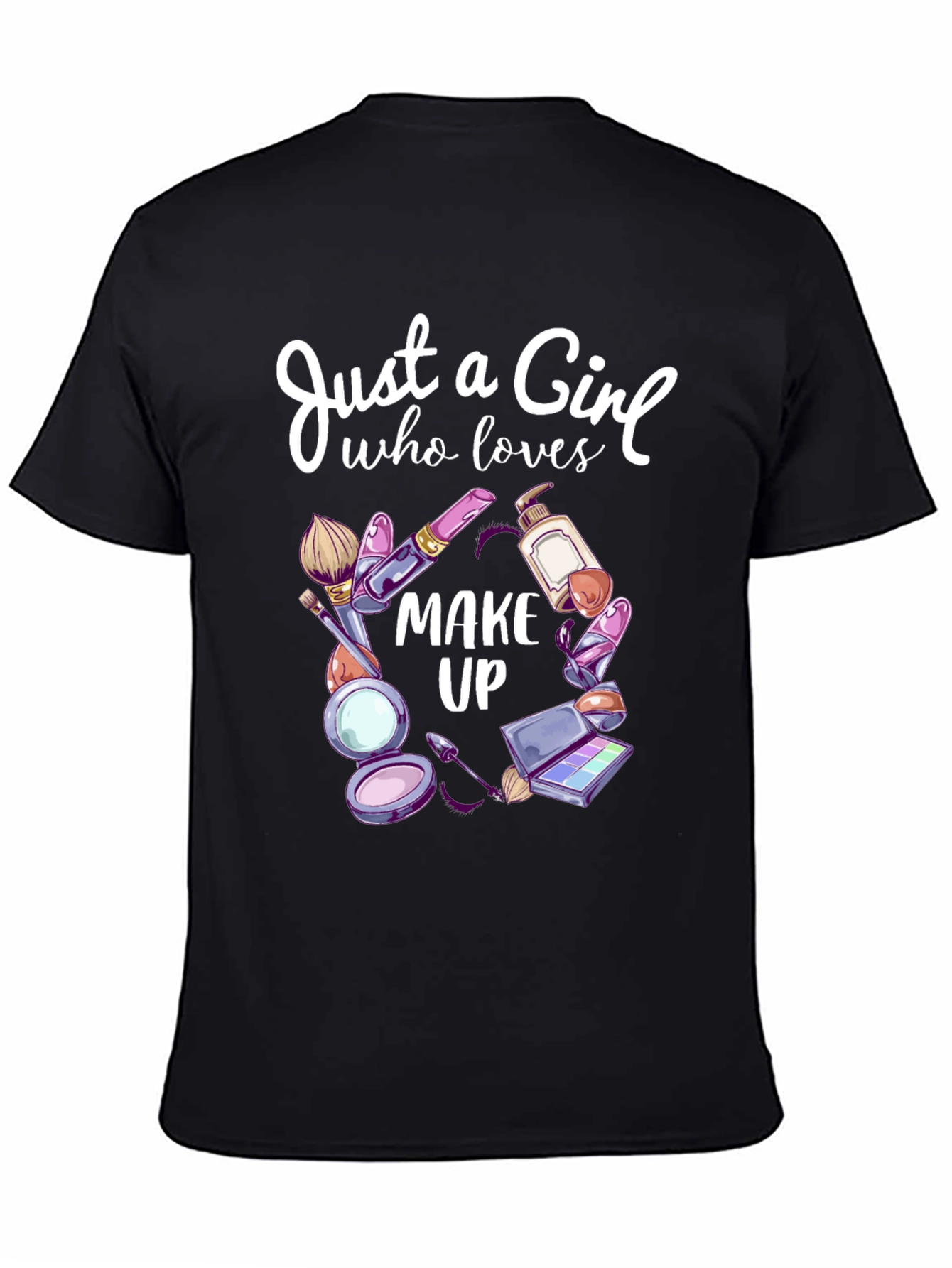 Just a Girl Who Loves Makeup T-Shirt