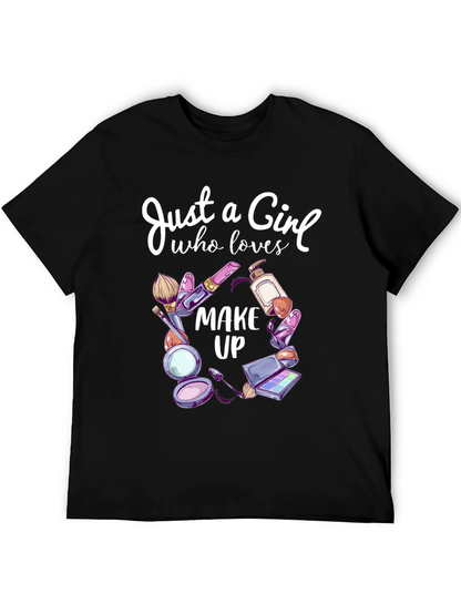 Just a Girl Who Loves Makeup T-Shirt