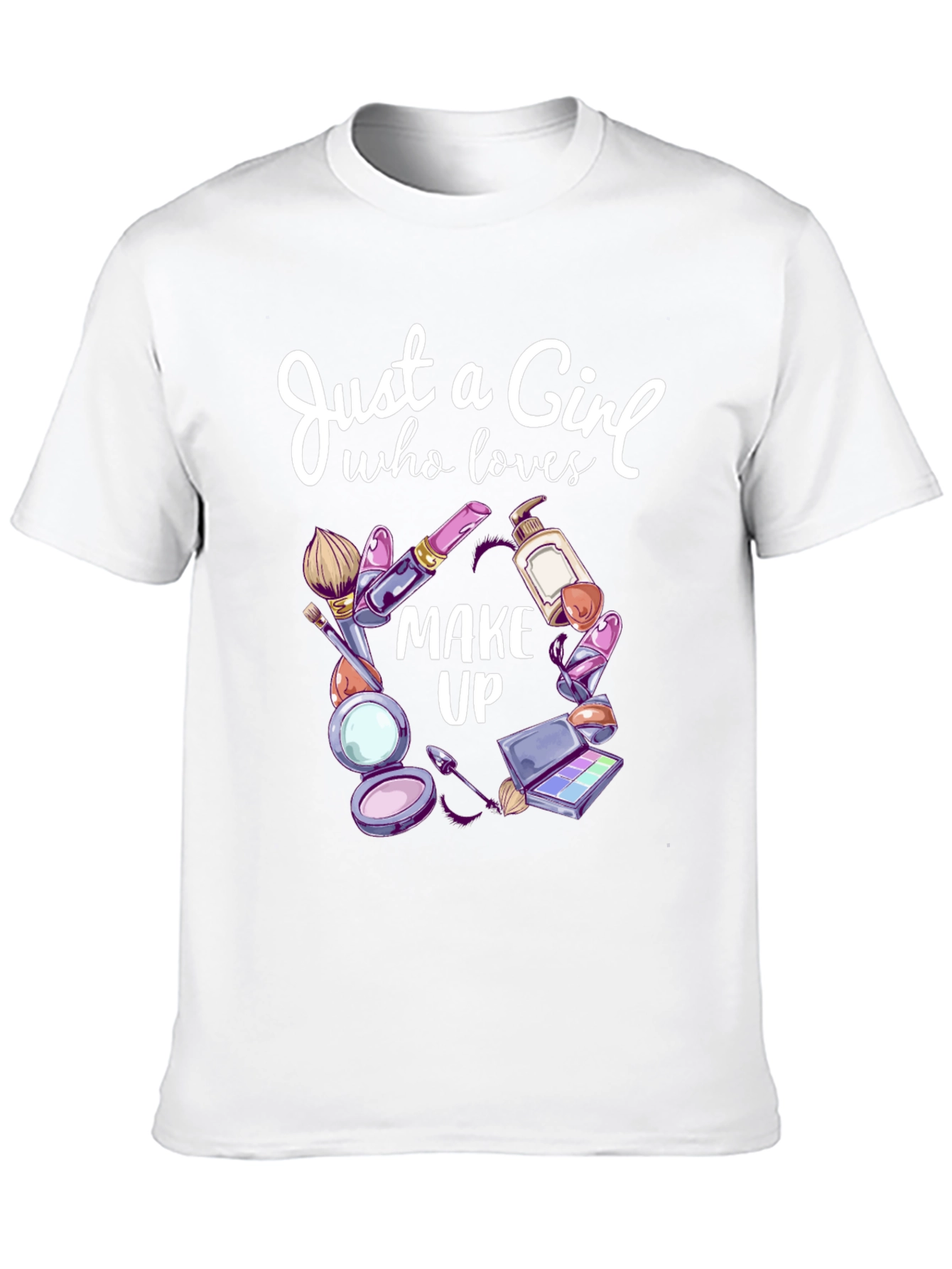 Just a Girl Who Loves Makeup T-Shirt