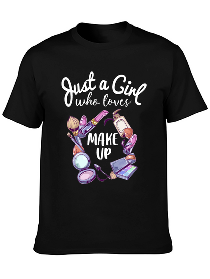 Just a Girl Who Loves Makeup T-Shirt