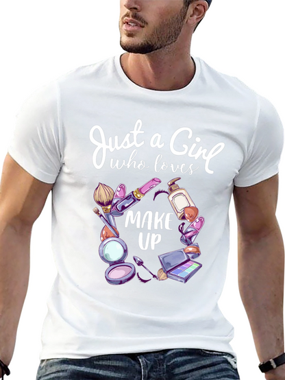 Just a Girl Who Loves Makeup T-Shirt