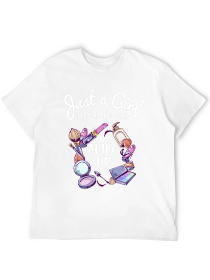 Just a Girl Who Loves Makeup T-Shirt