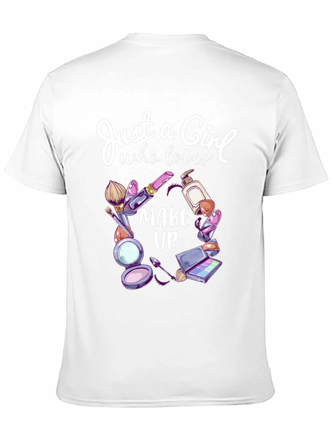 Just a Girl Who Loves Makeup T-Shirt