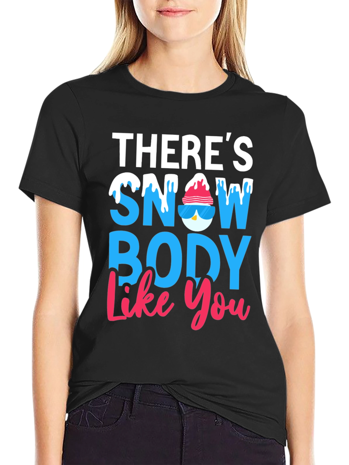Theres Snow Body Like You Graphic Tee