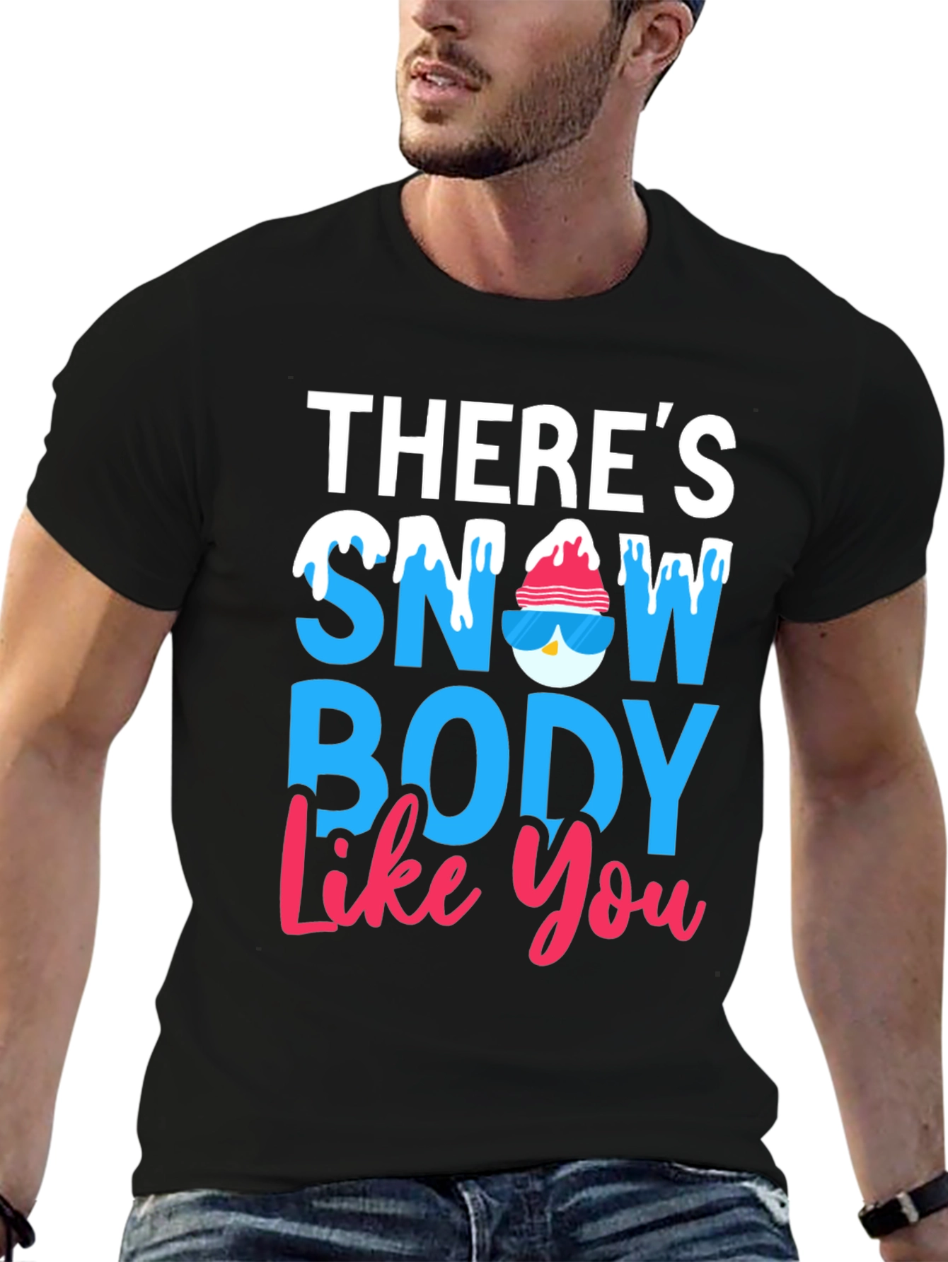Theres Snow Body Like You Graphic Tee