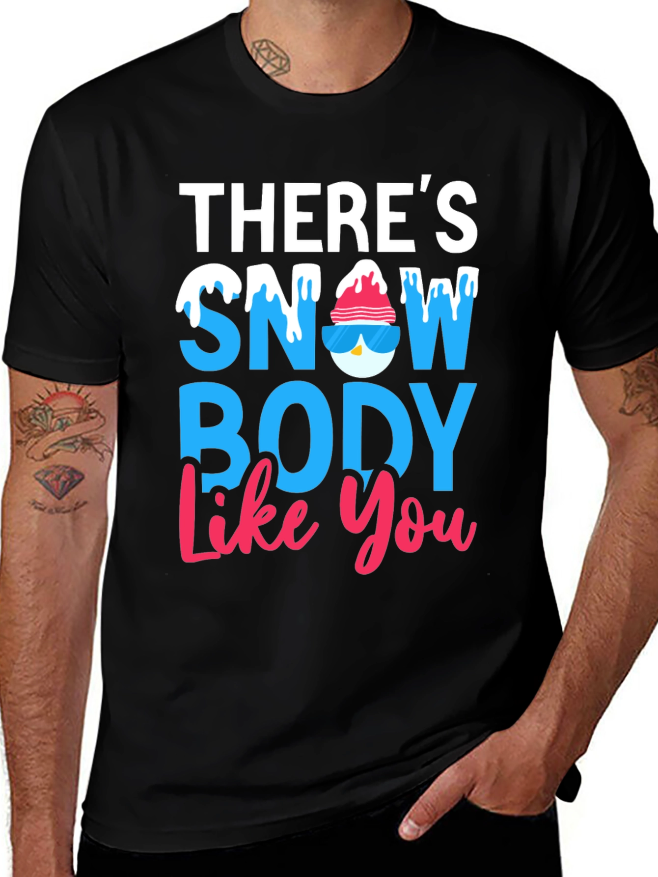 Theres Snow Body Like You Graphic Tee
