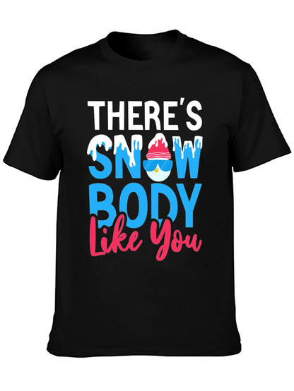 Theres Snow Body Like You Graphic Tee