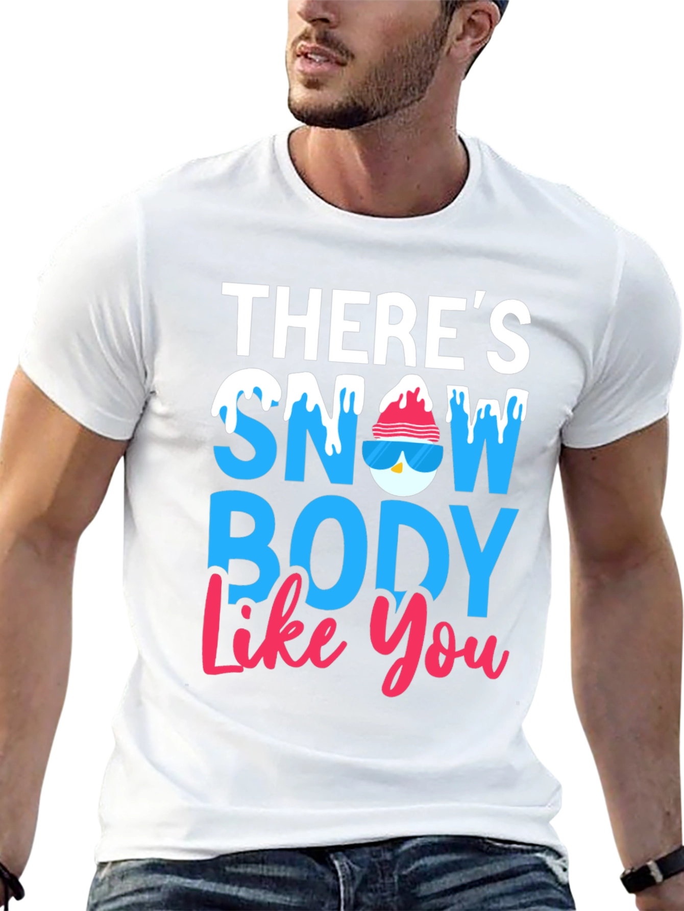 Theres Snow Body Like You Graphic Tee