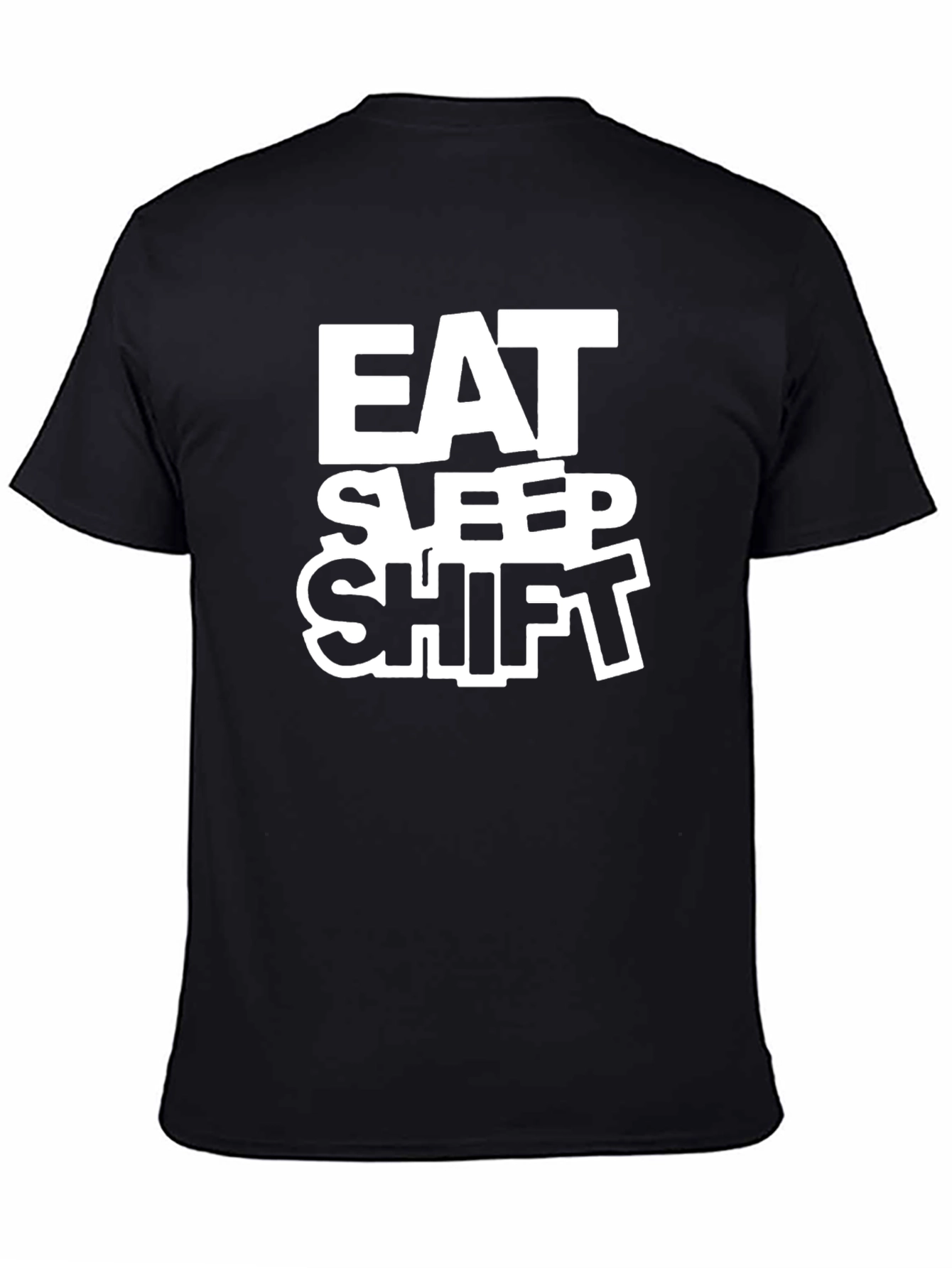 Eat Sleep Shift T-Shirt - Black Crew Neck