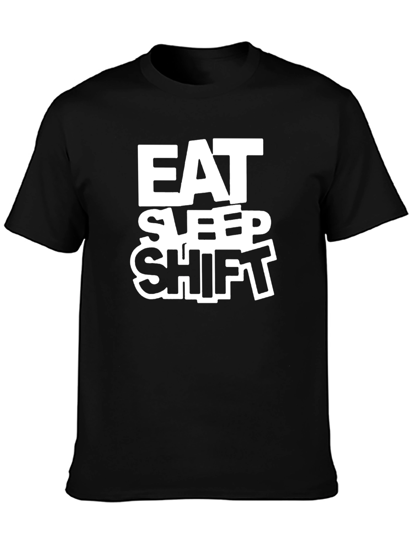 Eat Sleep Shift T-Shirt - Black Crew Neck