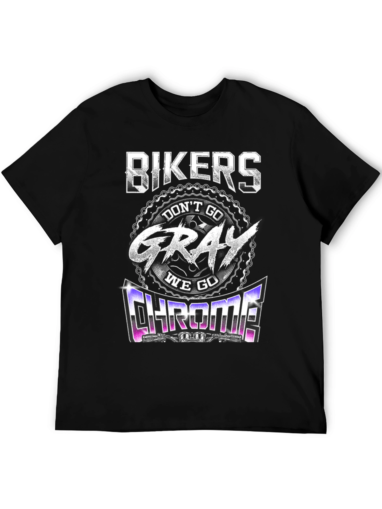 Bikers Dont Go Gray We Go Chrome T-Shirt