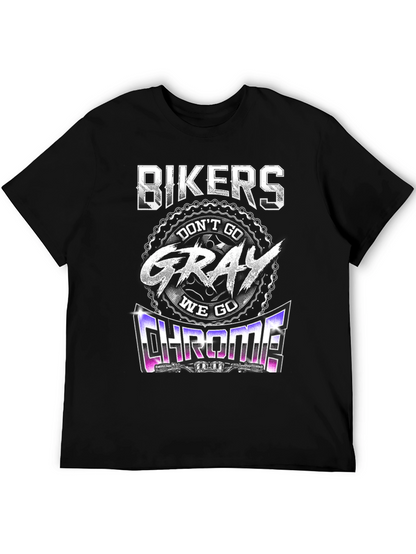 Bikers Dont Go Gray We Go Chrome T-Shirt