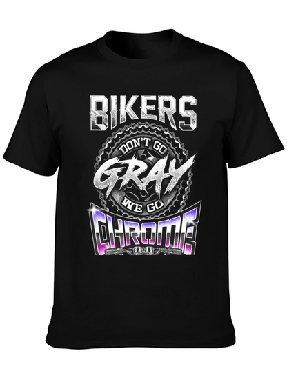 Bikers Dont Go Gray We Go Chrome T-Shirt